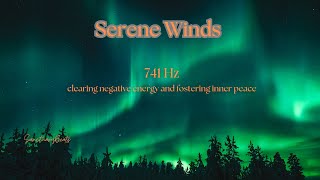 Serene Winds  741 Hz  Soft Flute amp Chimes for Inner Peace and Clarity [upl. by Llertnod]