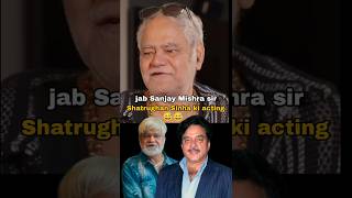 Jab  Sanjay Mishra ne ki Shatrughan Sinha sir ki acting 😂viralshort shortvideo funny [upl. by Lottie]