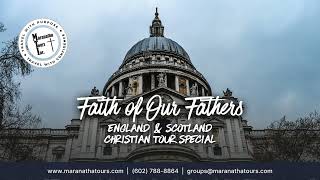 Faith of Our Fathers  A Christian Tour of England amp Scotland [upl. by Segalman]