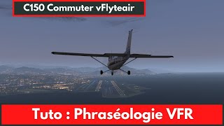 PPL  IVAO 🛫 Tuto  Phraséologie VFR rapide 6 minutes de théorie  exemple IVAO  Vol réel 2020 [upl. by Hanoj395]