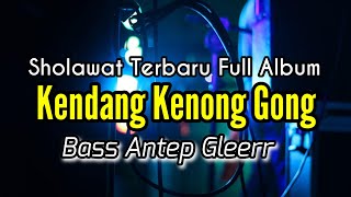 Sholawat Terbaru Full Album  Kendang Kenong Gong  Bass Antep Gleerr [upl. by Payson]