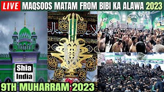 🔴 LIVE Bibi Ka Alawa 2023  Maqsoos Matam of Anjumans  9th Muharram 1445H  ShiaIndiacom [upl. by Otrebcire]