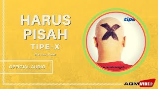 Tipe X  Harus Pisah  Official Audio [upl. by Baillie]