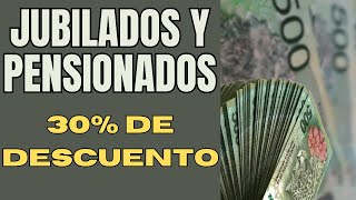 JUBILADOS Y PENSIONADOS 30 DE DESCUENTO [upl. by Berkley311]