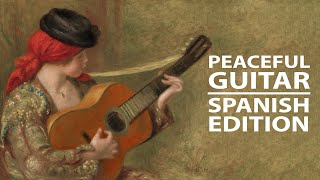 Peaceful Guitar The Spanish Collection [upl. by Esmerelda]