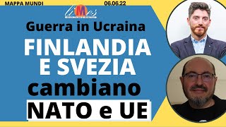 Guerra in Ucraina Finlandia e Svezia cambiano Nato e Unione Europea  Mappa Mundi [upl. by Novek]