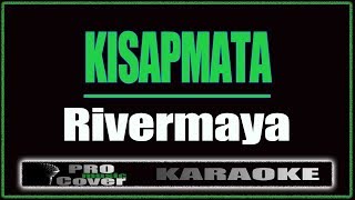 Kisapmata  RIVERMAYA KARAOKE [upl. by Dyke588]