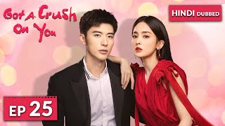 Got A Crush On You《HINDI DUB》Full Episode 25  Chinese Drama in Hindi Dubbed [upl. by Wawro]