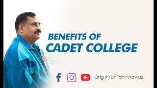 Benefits of Cadet College  Pak Army  Pak Navy  PAF  Brig r Tahir Nawaz [upl. by Howenstein553]