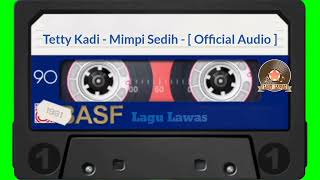 Tetty Kadi  Mimpi Sedih   Official Audio [upl. by Celik347]