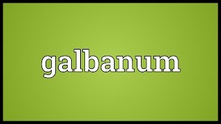 Galbanum Meaning [upl. by Wilkens]