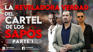 La reveladora verdad del Cartel de los Sapos  PARTE 1  Flaco Solórzano [upl. by Vowel]