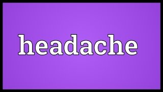 Headache Meaning [upl. by Lizzy]