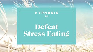 Stop Stress Eating Hypnosis for Weight Loss [upl. by Teria]