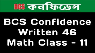 BCS Confidence Written 46 Math Class 11 [upl. by Barclay]