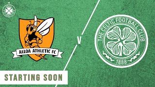 Alloa Athletic 12 Celtic  LIVE FullTime Reaction [upl. by Aldarcie]