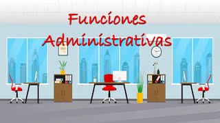 FUNCIONES ADMINISTRATIVAS [upl. by Leahcir503]