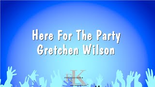 Here For The Party  Gretchen Wilson Karaoke Version [upl. by Gelb]