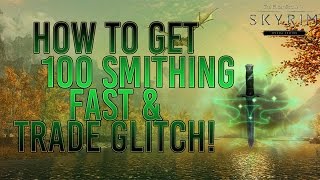 Skyrim Remastered How To Get 100 Smithing Fast amp Trade Glitch [upl. by Isborne]