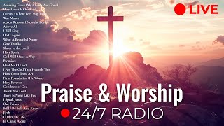 Praise amp Worship Radio ✝️ 247 LIVE Praise and Worship with Lyrics [upl. by Isaiah]