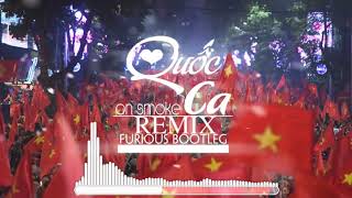 Quốc Ca Remix Dj Gin Furious Bootleg [upl. by Jensen]