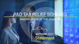 Autumn Statement 2022  RampD Tax Relief Schemes Key Changes [upl. by Stanwin466]