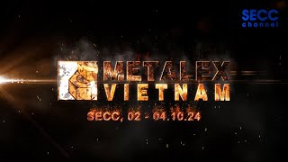 SECC  METALEX VIETNAM  2024 [upl. by Ontina]