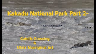 Kakadu Part 2 Cahills Crossing Ubirr Aboriginal Rock Art [upl. by Onailimixam876]