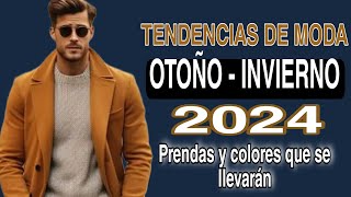 Tendencias de Moda OTOÑO INVIERNO 2024 Las prendas y colores que se llevarán en la Moda Masculina [upl. by Ainatit]