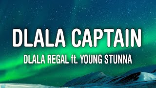 Dlala Regal – Dlala Captain Lyrics ft Young Stunna [upl. by Arob65]