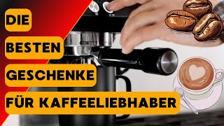 Die besten Geschenke für Kaffeeliebhaber [upl. by Alaehcim]