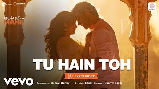 Tu Hain Toh  Lyric VideoMr amp Mrs Mahi Rajkummar Janhvi  Hunny Bunny Sagar [upl. by Ayoj69]