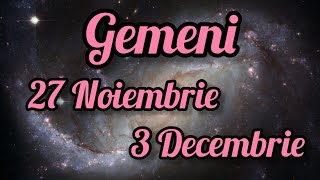 GEMENI  Saptamana 27 Noiembrie  3 Decembrie [upl. by Diandre]