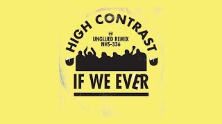 High Contrast  If We Ever Unglued Remix [upl. by Suirada]