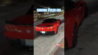 CARVANA SOLD STOLEN CAR🤯 shorts car corvette [upl. by Akit]