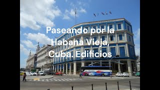 Paseando por la Habana Vieja Cuba Edificios [upl. by Kcirret]