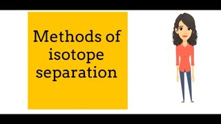 METHODS USED FOR THE SEPARAION OF ISOTOPES  OVERVIEW RADIOCHEMISTRY jhwconcepts711 [upl. by Hakvir]