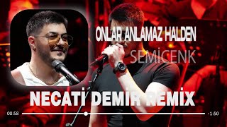 Semicenk  Onlar Anlamaz Halden Necati Demir Remix  Yaptıkları Yanına mı Kalacak [upl. by Lledyr]