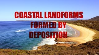 What Coastal Landforms are formed by Deposition [upl. by Eiramlatsyrk419]