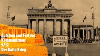 Aufstieg und Fall des Kommunismus 912  Der Kalte Krieg [upl. by Enatan]