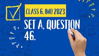 Class 6 IMO 2023 Set A Question 46 [upl. by Melborn]