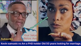 Kevin Samuels vs Am a PHD holder Ghtto 50 years old behaving like a kid looking for marriage [upl. by Leoline]