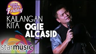 Ogie Alcasid  Kailangan Kita Drinky Winky Friday [upl. by Range]