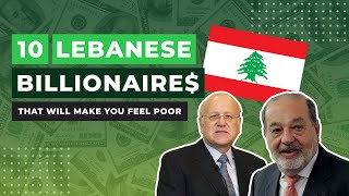 10 LEBANESE BILLIONAIRES That Will Make You Feel Poor [upl. by Adnohsar10]