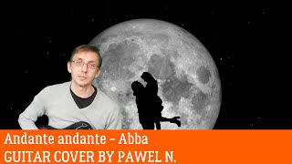 Andante andante  Abba Guitar cover by Pawel N [upl. by Aimej146]