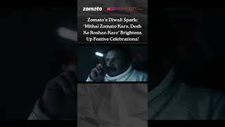 Zomato’s latest Diwali campaign  ‘Mithai Zomato Karo Desh Ko Roshan Karo [upl. by Tawney]