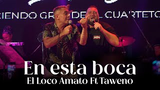 El Loco Amato ft Taweno  En esta boca [upl. by Yankee]