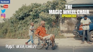 THE MAGIC WHEEL CHAIR episode 163  PRAIZE VICTOR COMEDY [upl. by Eisnil]