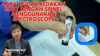 CARA CEPAT MEMBEDAKAN RUBY DAN SPINEL DENGAN MENGGUNAKAN SPECTROSCOPE [upl. by Assenav64]