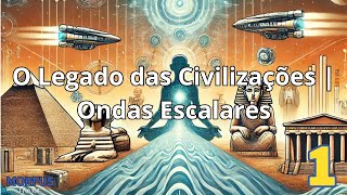 O Legado das Civilizações  Ondas Escalares  Alienígenas do Passado Part 1 [upl. by Rabka281]